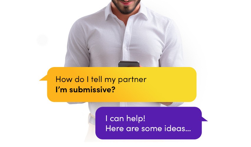 A man in a professional, white shirt texts the Lovehoney A.I.ssistant asking about how to tell his partner he's submissive